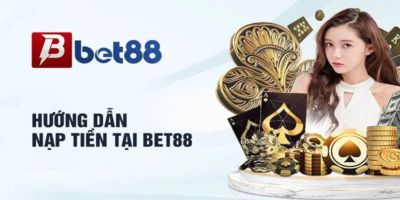 Tại sao nên nạp tiền và cá cược trên nhà cái Bet88?